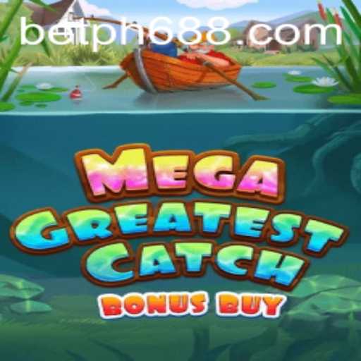 Explore the Excitement of MegaGreatestCatchBonusBuy with PH688.COM