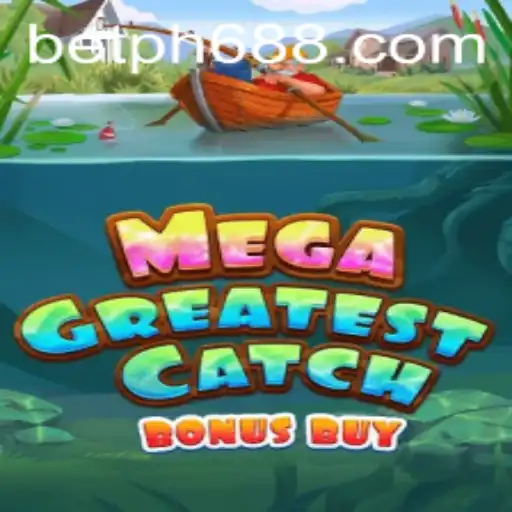 Explore the Excitement of MegaGreatestCatchBonusBuy with PH688.COM